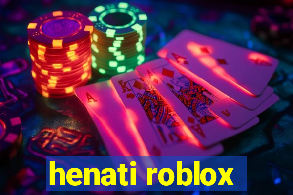 henati roblox